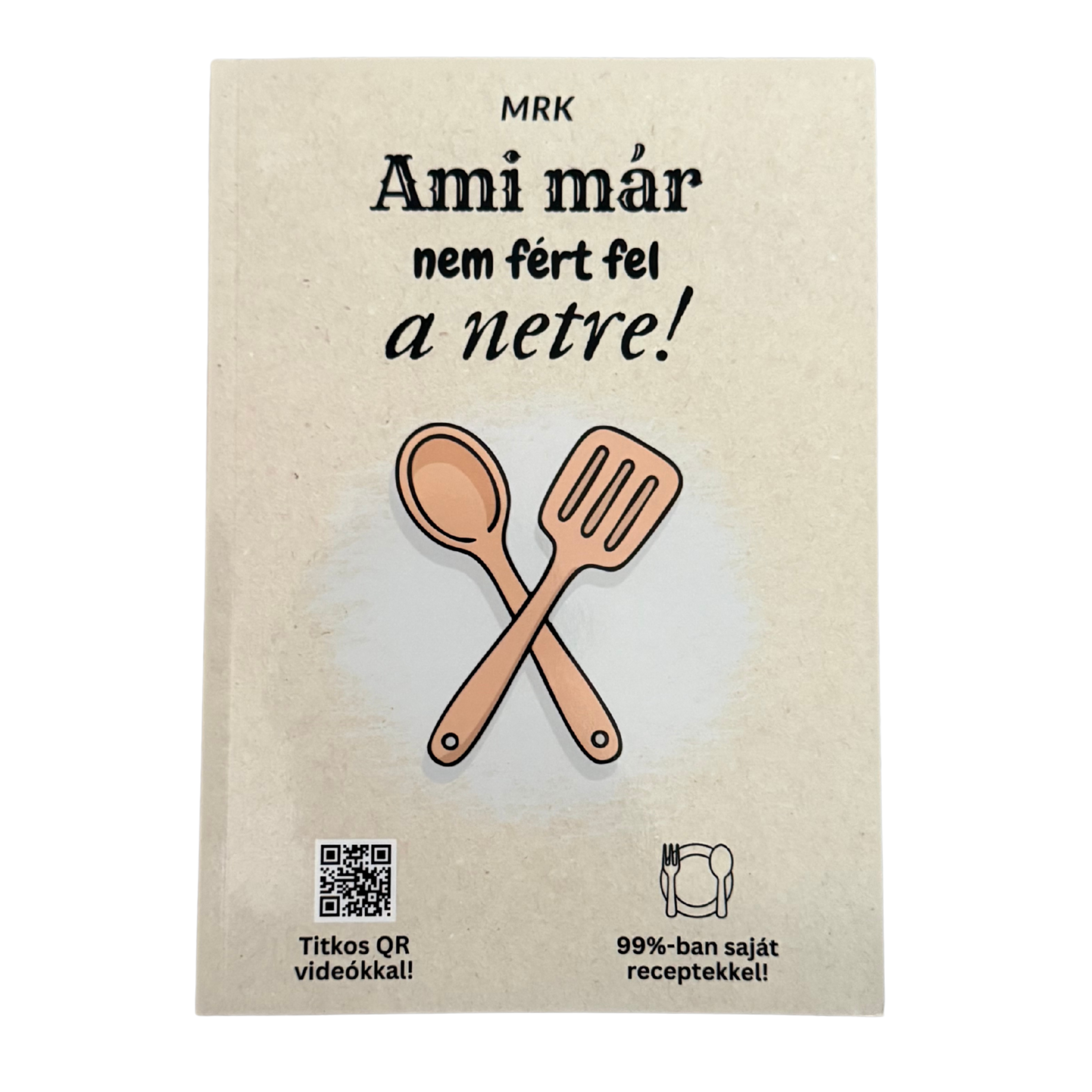 "Ami már nem fért fel a netre!" - Receptkönyv